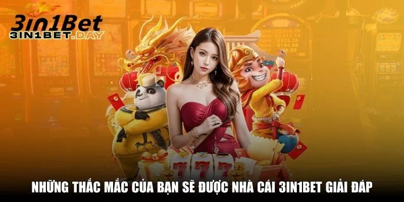 nhung thac mac cua ban se duoc nha cai 3in1bet giai dap Những thắc mắc của bạn sẽ được nhà cái 3in1bet giải đáp